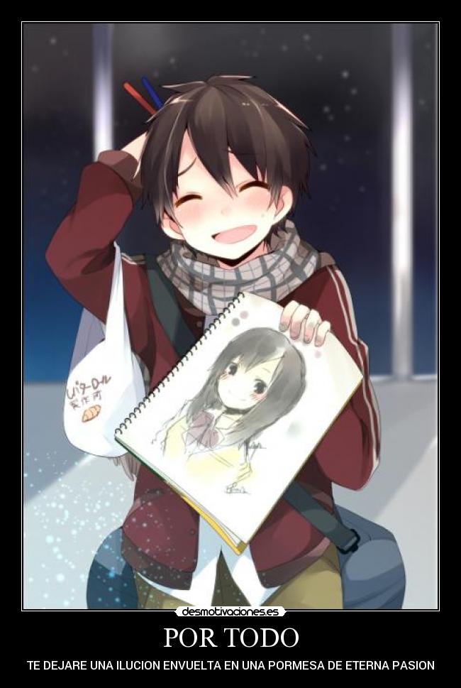 POR TODO - TE DEJARE UNA ILUCION ENVUELTA EN UNA PORMESA DE ETERNA PASION