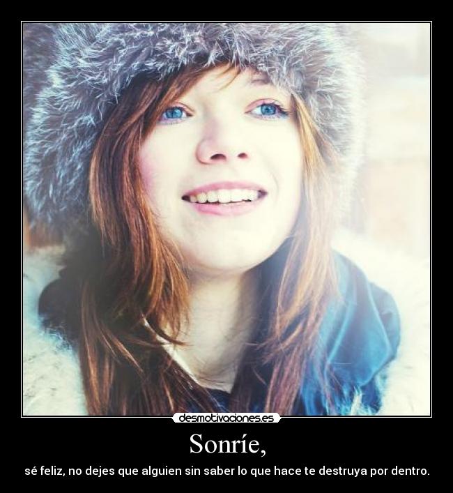 Sonríe, -