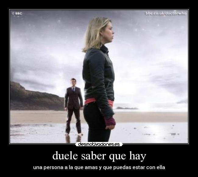 duele saber que hay -