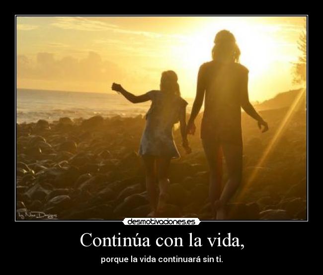 Continúa con la vida, - 