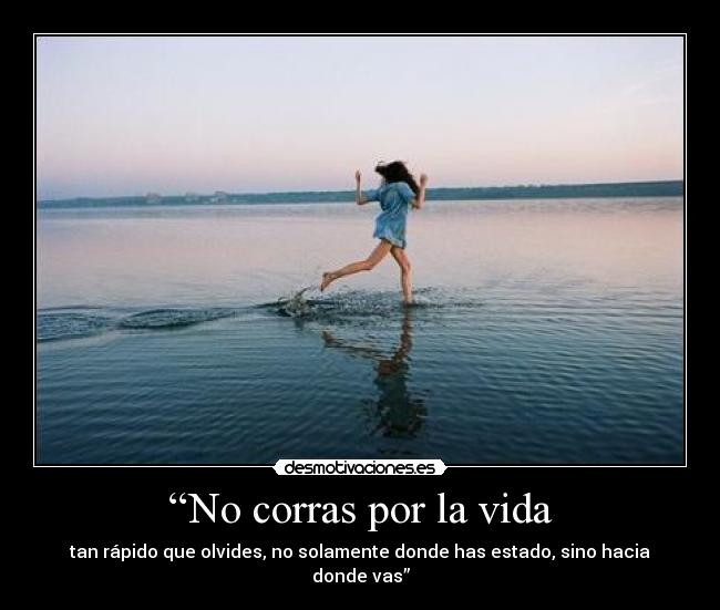“No corras por la vida - 