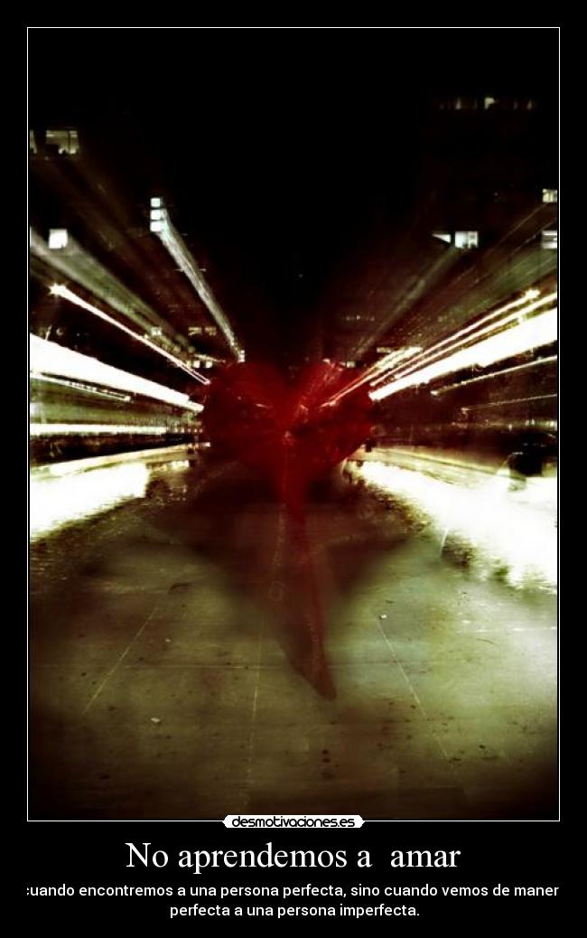 No aprendemos a  amar - 