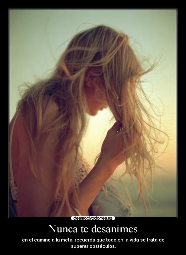 Nunca te desanimes -