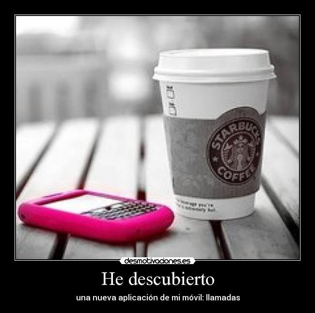 He descubierto - una nueva aplicación de mi móvil: llamadas