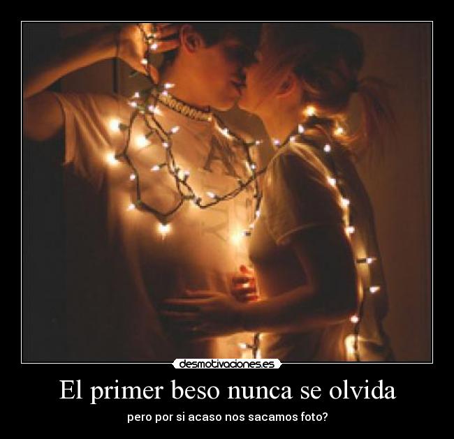El primer beso nunca se olvida - pero por si acaso nos sacamos foto?