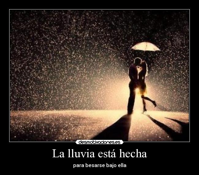 La lluvia está hecha -