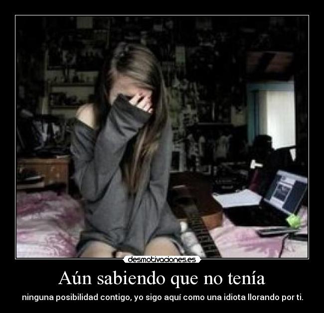 Aún sabiendo que no tenía - 