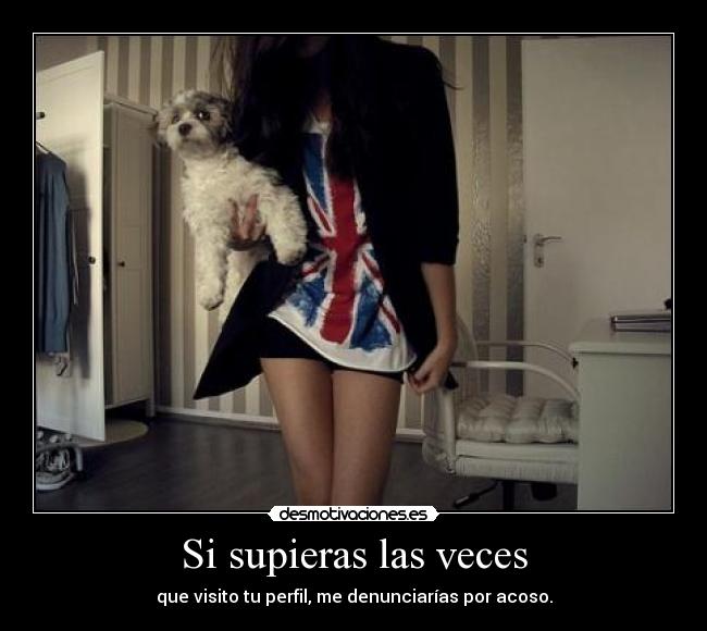 Si supieras las veces -