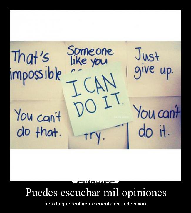 Puedes escuchar mil opiniones - 