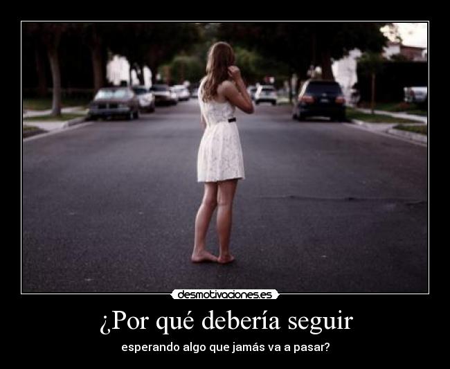 ¿Por qué debería seguir - 