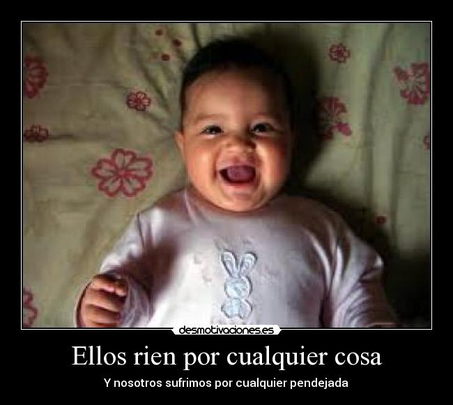 Ellos rien por cualquier cosa - Y nosotros sufrimos por cualquier pendejada