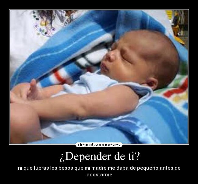 ¿Depender de ti? - 