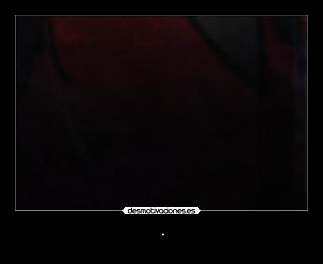 carteles quiero tinoso mio igual los botos desmotivaciones
