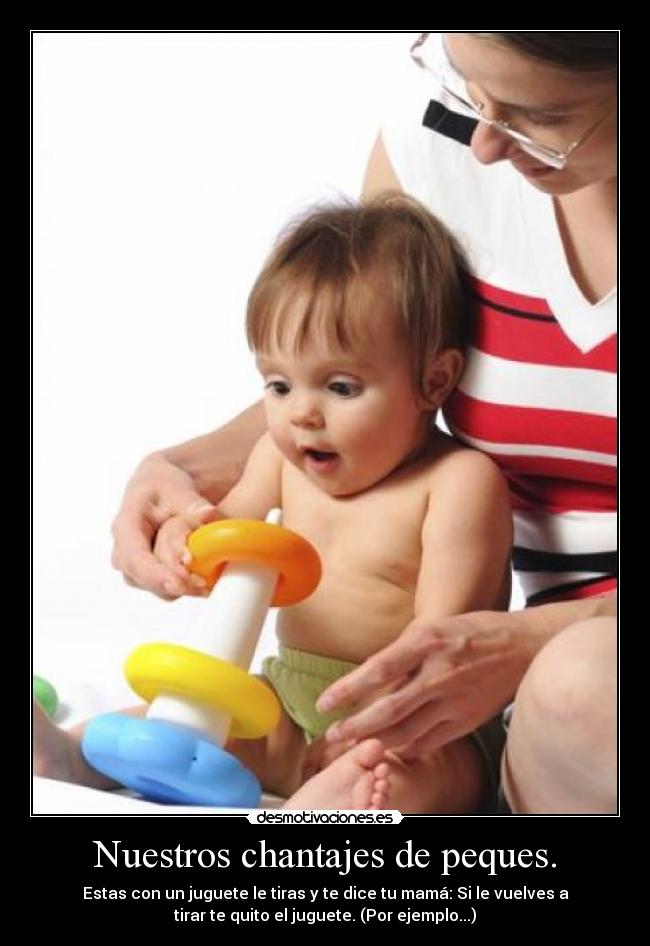Nuestros chantajes de peques. -