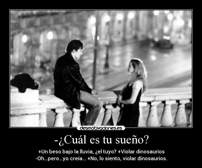 -¿Cuál es tu sueño? -