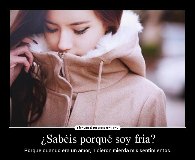 ¿Sabéis porqué soy fria? -
