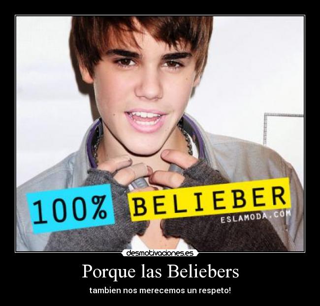 Porque las Beliebers - tambien nos merecemos un respeto!♥