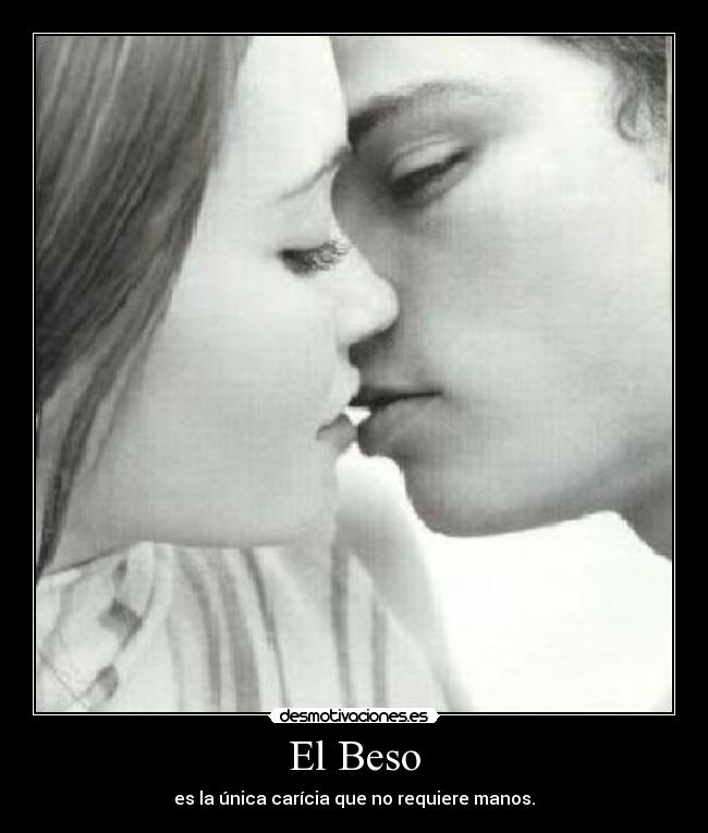 El Beso - es la única carícia que no requiere manos.