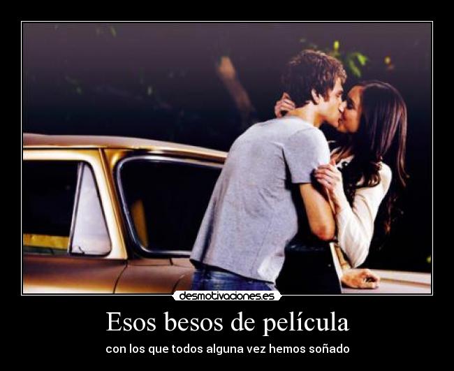 Esos besos de película - con los que todos alguna vez hemos soñado