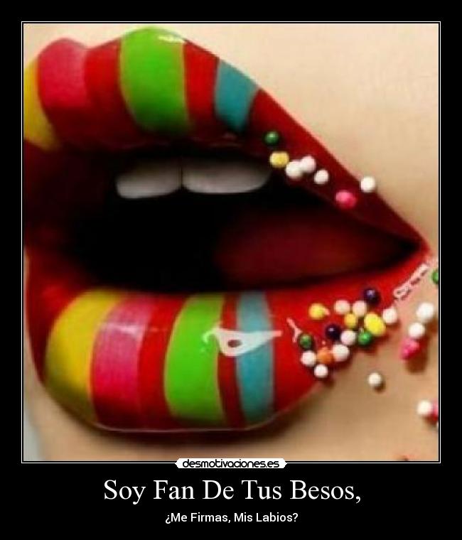 Soy Fan De Tus Besos, - ¿Me Firmas, Mis Labios?