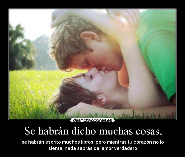 Se habrán dicho muchas cosas, -