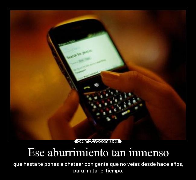 Ese aburrimiento tan inmenso -