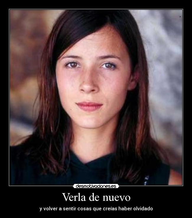 Verla de nuevo - y volver a sentir cosas que creías haber olvidado