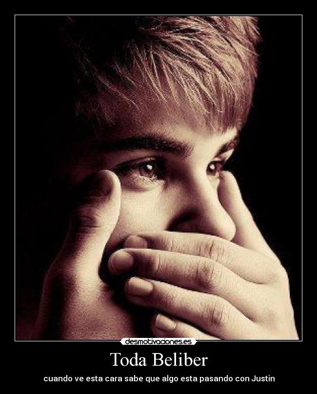 Toda Beliber - cuando ve esta cara sabe que algo esta pasando con Justin