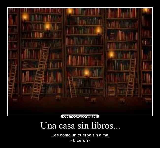 Una casa sin libros... -