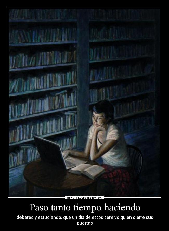 Paso tanto tiempo haciendo -