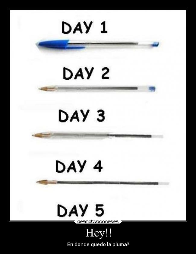 Hey!! - En donde quedo la pluma?