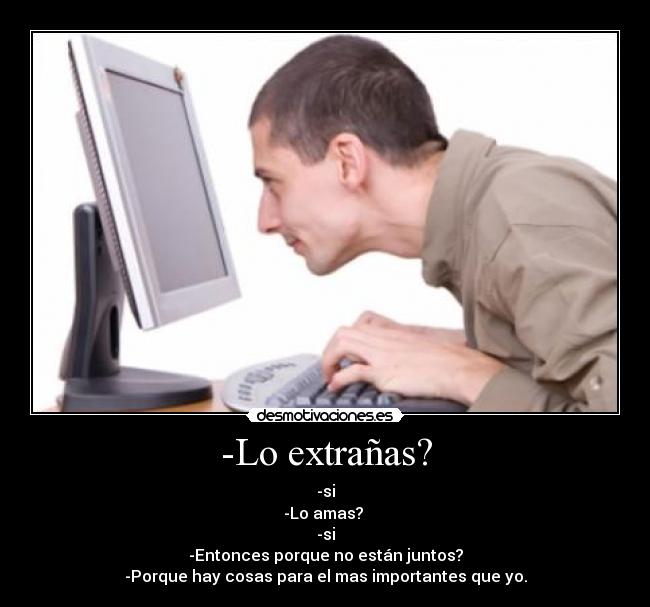 -Lo extrañas? -