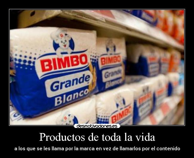 Productos de toda la vida - a los que se les llama por la marca en vez de llamarlos por el contenido