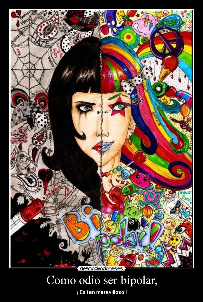 Como odio ser bipolar, -