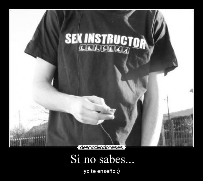 Si no sabes... - yo te enseño ;)