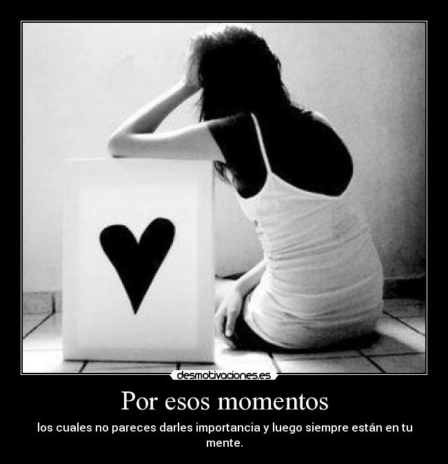 Por esos momentos -