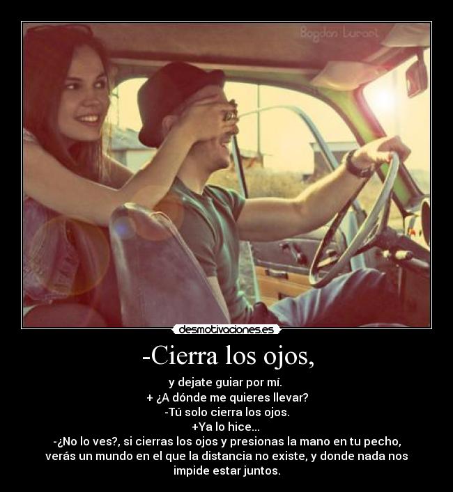 -Cierra los ojos, - 