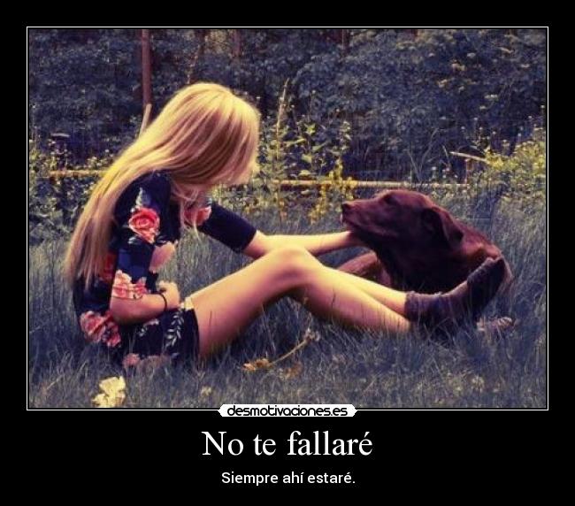 No te fallaré - Siempre ahí estaré.