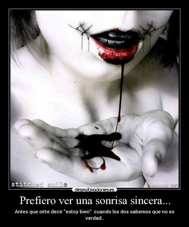 Prefiero ver una sonrisa sincera... -