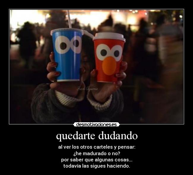 quedarte dudando - 