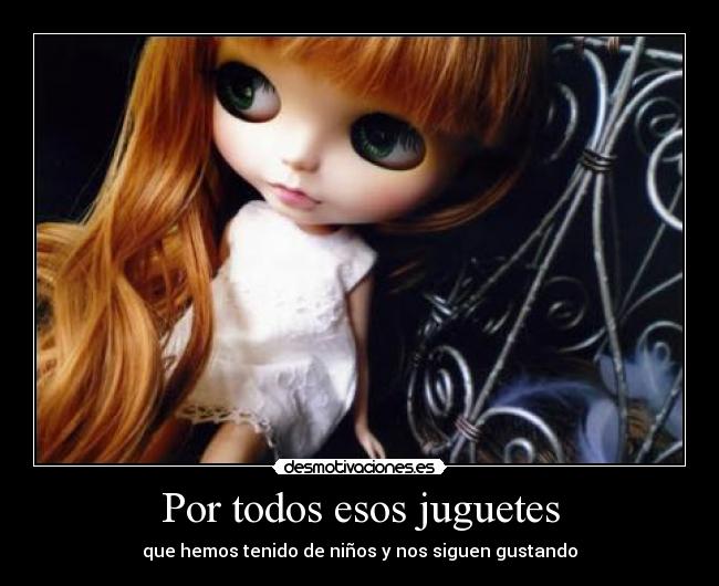 Por todos esos juguetes - 