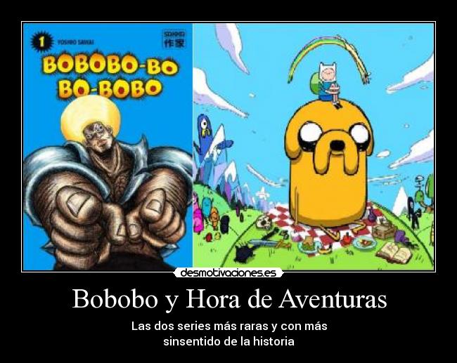 Bobobo y Hora de Aventuras - Las dos series más raras y con más
sinsentido de la historia