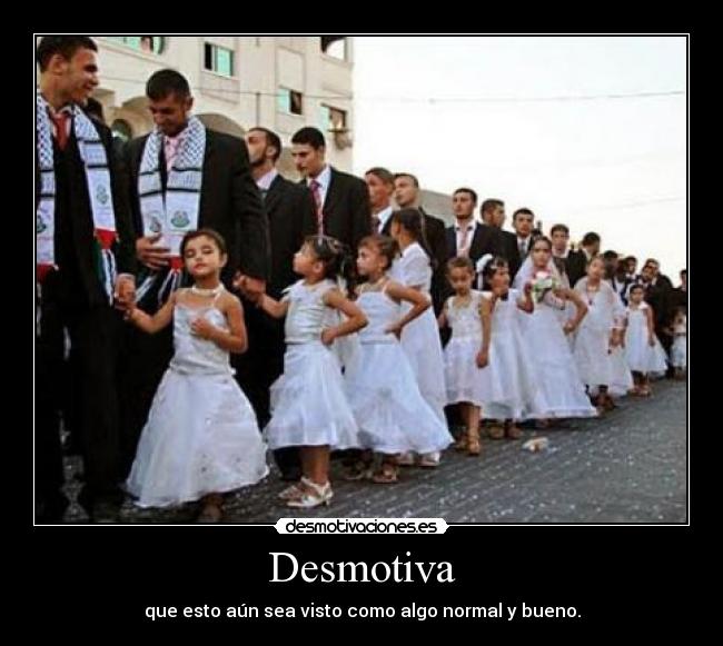 Desmotiva - que esto aún sea visto como algo normal y bueno.