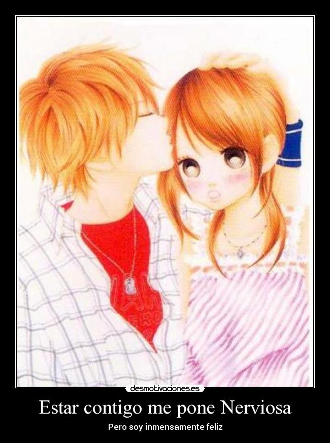 Estar contigo me pone Nerviosa -