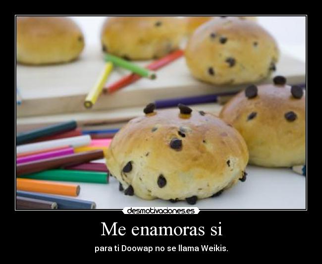 Me enamoras si - para ti Doowap no se llama Weikis.