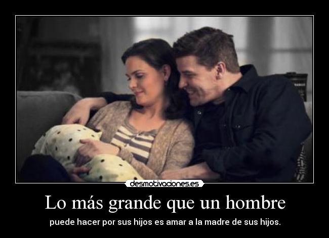 Lo más grande que un hombre - puede hacer por sus hijos es amar a la madre de sus hijos.