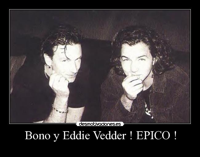 Bono y Eddie Vedder ! EPICO ! -