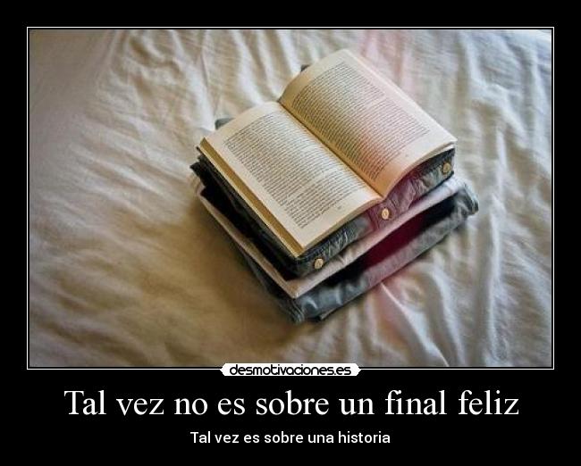 Tal vez no es sobre un final feliz - Tal vez es sobre una historia