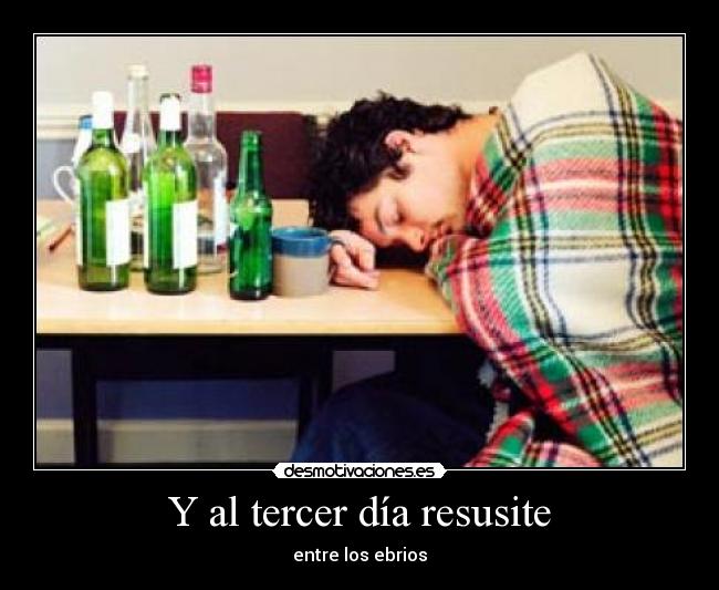 Y al tercer día resusite -