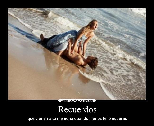 Recuerdos - que vienen a tu memoria cuando menos te lo esperas